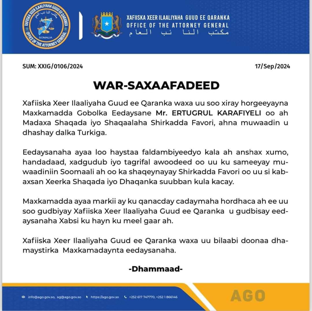 Le bureau du procureur général de Somalie a annoncé mardi l'arrestation d'Ertugrul Karafiyeli, un citoyen turc et directeur du travail et de l'emploi chez Favori, la société qui gère le port maritime de Mogadiscio et l'aéroport d'Aden Adde. Il est accusé de  conduite immorale, menaces, abus et abus de pouvoir contre des employés somaliens, ainsi que de violations du Code du travail et des normes éthiques du lieu de travail, selon un communiqué publié par le bureau du procureur général.